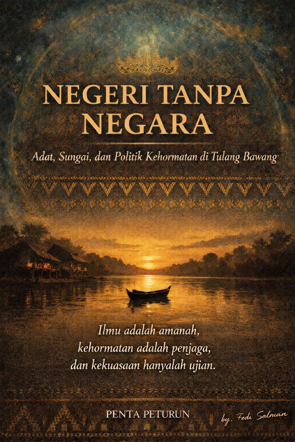 NEGERI TANPA NEGARA: Adat, Sungai & Politik Kehormatan di Tulang Bawang